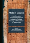 Image for Made in Oceania: Proceedings of the International Symposium on Social and Cultural Meanings and Presentation of Oceanic Tapa