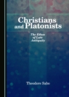 Image for Christians and Platonists: the ethos of late antiquity