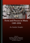 Image for Form and process in music, 1300-2014: an analytic sampler
