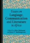 Image for Essays on Language, Communication and Literature in Africa