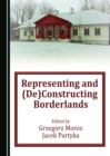 Image for Representing and (de)constructing borderlands