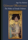Image for Victorian Murderesses: The Politics of Female Violence