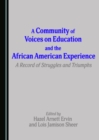 Image for A Community of Voices on Education and the African American Experience: A Record of Struggles and Triumphs