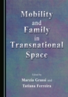 Image for Mobility and Family in Transnational Space