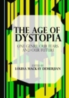 Image for The Age of Dystopia: One Genre, Our Fears and Our Future