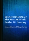 Image for Transformation of the Muslim World in the 21st Century
