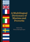 Image for A multilingual dictionary of maxims and proverbs