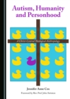 Image for Autism, humanity and personhood: a Christ-centred theological anthropology