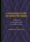 Image for A Malaysian study of mixed methods: an example of integrating quantitative and qualitative methods