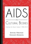 Image for AIDS in cultural bodies: scripting the absent subject (1980-2010)