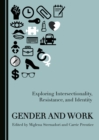 Image for Gender and work: exploring intersectionality, resistance and identity
