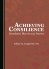 Image for Achieving consilience: translation theories and practice