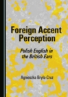 Image for Foreign accent perception: Polish English in the British ears