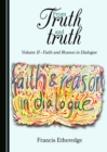 Image for From truth and truth.: (Faith and reason in dialogue) : Volume II,