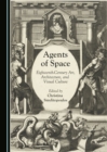 Image for Agents of space: eighteenth-century art, architecture, and visual culture