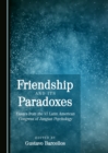 Image for Friendship and its paradoxes: essays from the VI Latin American Congress of Jungian Psychology