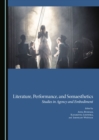 Image for Literature, performance, and somaesthetics: studies in agency and embodiment