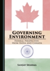 Image for Governing environment: federal perspective from India and Canada