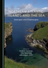 Image for Northern Atlantic islands and the sea: seascapes and dreamscapes