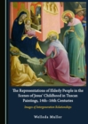 Image for The representations of elderly people in the scenes of Jesus&#39; childhood in Tuscan paintings, 14th-16th centuries: images of intergeneration relationships