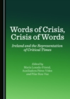 Image for Words of crisis, crisis of words: Ireland and the representation of critical times