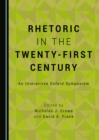 Image for Rhetoric in the Twenty-First Century: An Interactive Oxford Symposium