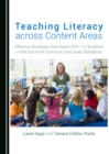 Image for Teaching literacy across content areas: effective strategies that reach all K-12 students in the era of the Common Core State Standards