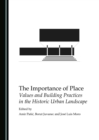 Image for The Importance of Place: Values and Building Practices in the Historic Urban Landscape