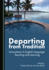 Image for Departing from tradition: innovations in English language teaching and learning