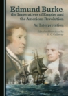Image for Edmund Burke, the Imperatives of Empire and the American Revolution: An Interpretation