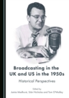 Image for Broadcasting in the UK and US in the 1950s: historical perspectives