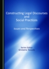 Image for Constructing legal discourses and social practices: issues and perspectives