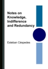 Image for Notes on knowledge, indifference and redundancy