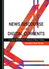 Image for News Discourse and Digital Currents: A Corpus-Based Genre Analysis of News Tickers