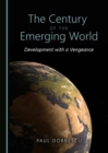 Image for The century of the emerging world: development with a vengeance