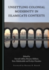 Image for Unsettling colonial modernity in Islamicate contexts