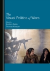 Image for The visual politics of wars