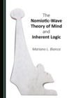 Image for The nomiotic-wave theory of mind and inherent logic