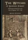 Image for The witches of Selwood Forest: witchcraft and demonism in the West of England, 1625-1700