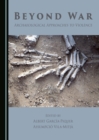 Image for Beyond War: Archaeological Approaches to Violence