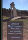 Image for Ancient Mediterranean Religions: Myth, Ritual and Religious Experience