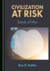 Image for Civilization at Risk: Seeds of War