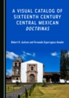Image for A visual catalog of sixteenth century central Mexican doctrinas