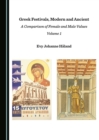 Image for Greek Festivals, Modern and Ancient: A Comparison of Female and Male Values Volume 1