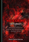 Image for Hate Crime in Turkey: Implications of Collective Action, Media Representations and Policy Making