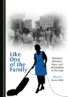 Image for Like One of the Family: Domestic Workers, Race, and In/Visibility in The Help