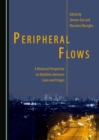 Image for Peripheral flows: a historical perspective on mobilities between cores and fringes