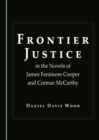 Image for Frontier justice in the novels of James Fenimore Cooper and Cormac Mccarthy