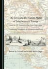Image for The Jews and the nation-states of Southeastern Europe from the 19th century to the Great Depression: combining viewpoints on a controversial story