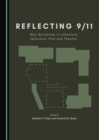 Image for Reflecting 9/11: new narratives in literature, television, film and theatre